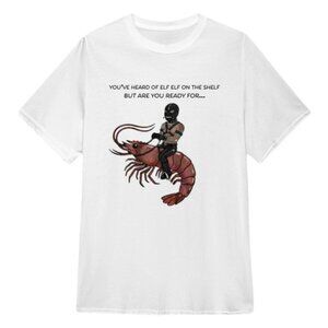 Are You Ready For Gimp On A Shrimp T Shirt 172